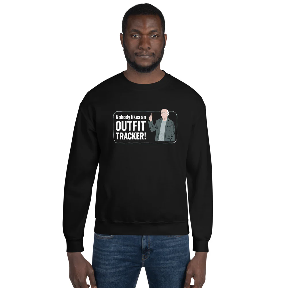 Curb Your Enthusiasm Nobody Likes an Outfit Tracker! Crewneck Sweatshirt