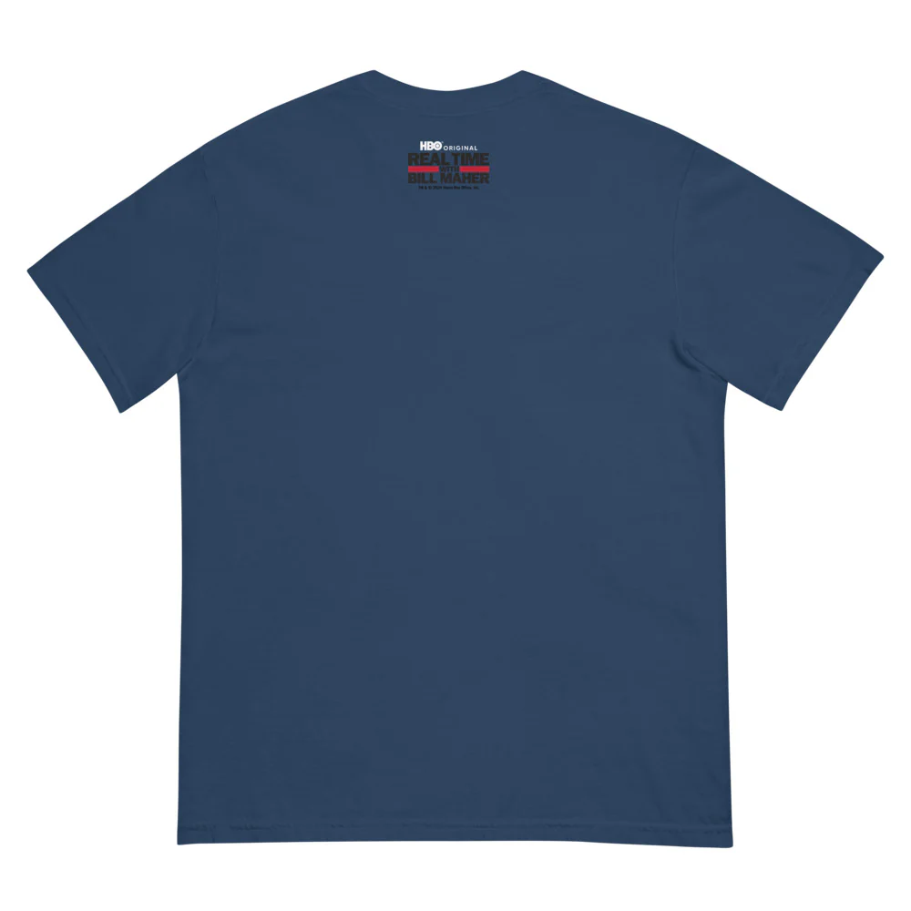 Real Time with Bill Maher Sanity Comfort Colors T-Shirt