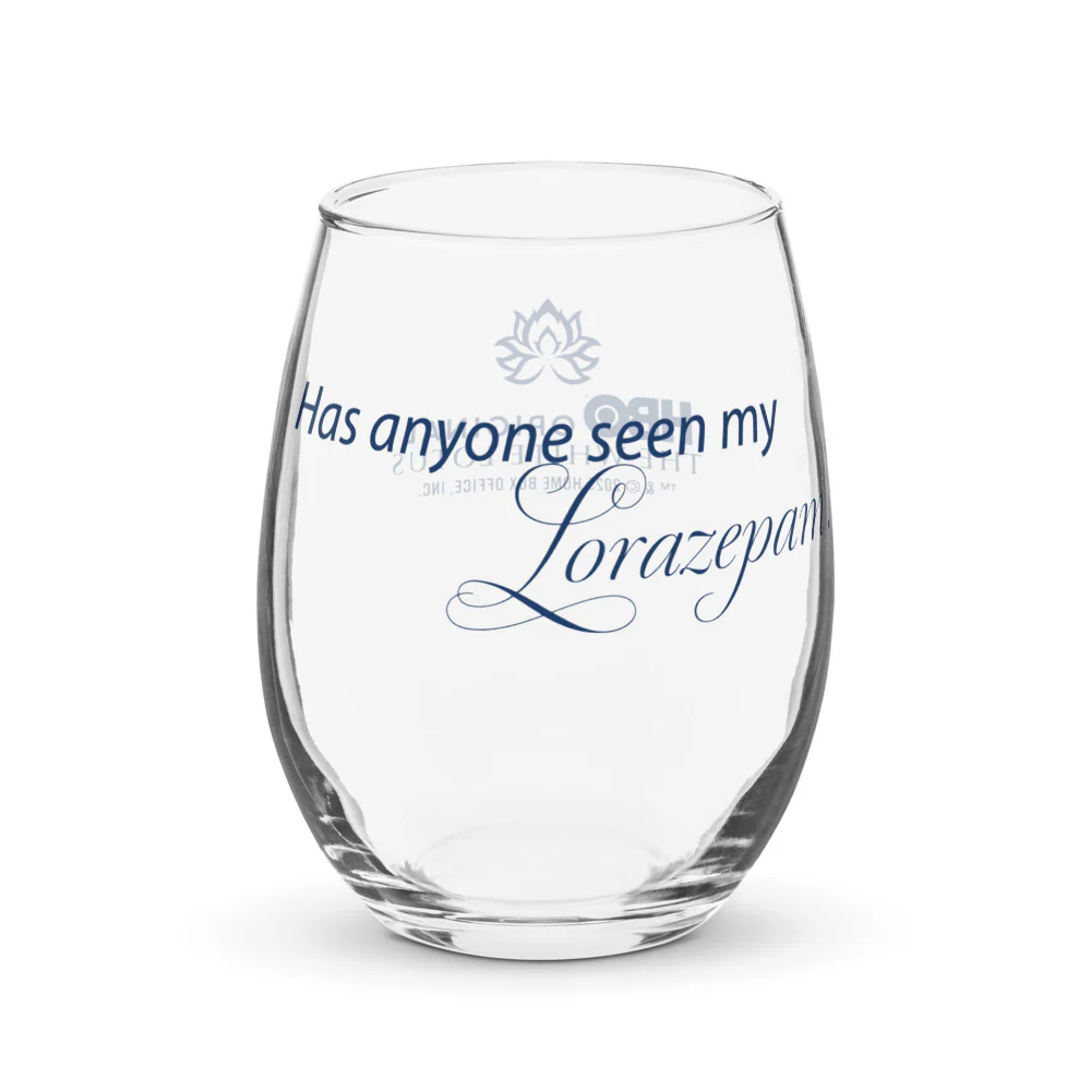 The White Lotus Stemless Wine Glass Has Anyone Seen My Lorazepam?