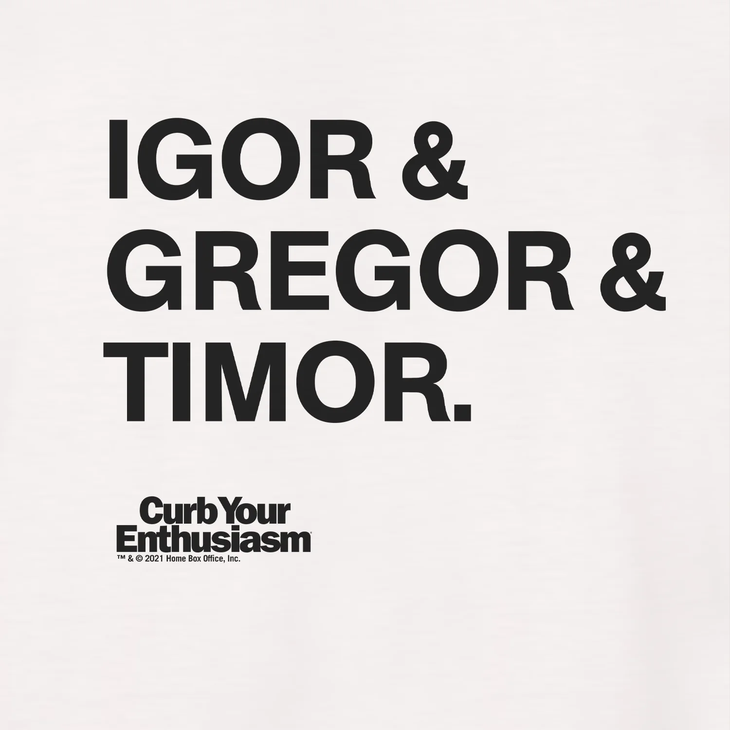 Curb Your Enthusiasm Igor & Gregor & Timor T-Shirt 3 Curb Your Enthusiasm Igor & Gregor & Timor T-Shirt