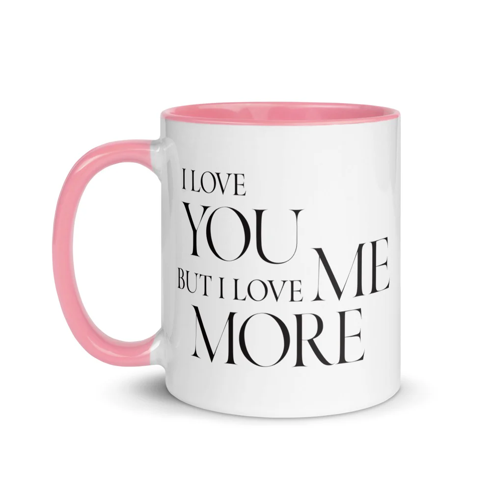 Sex and The City I Love You But I Love Me More Mug