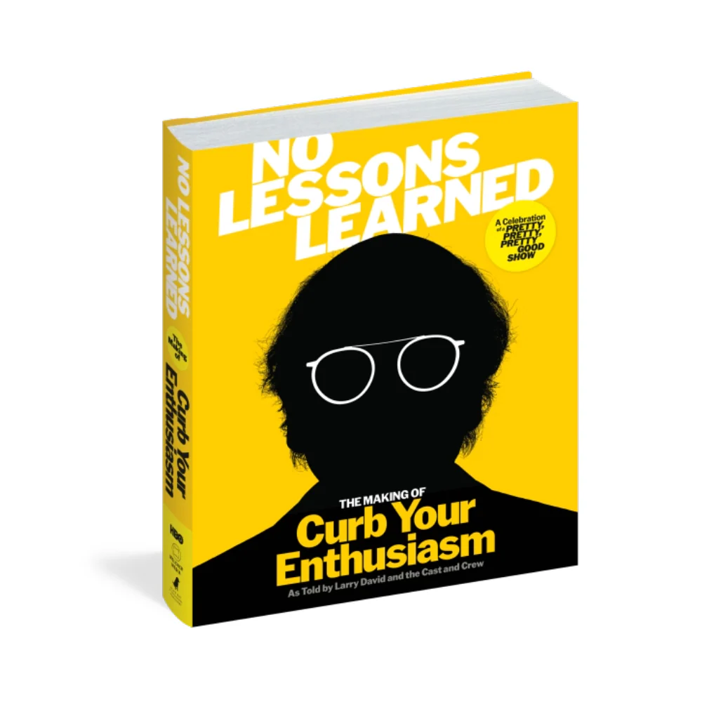 No Lessons Learned: The Making of Curb Your Enthusiasm as Told by Larry David and the Cast and Crew