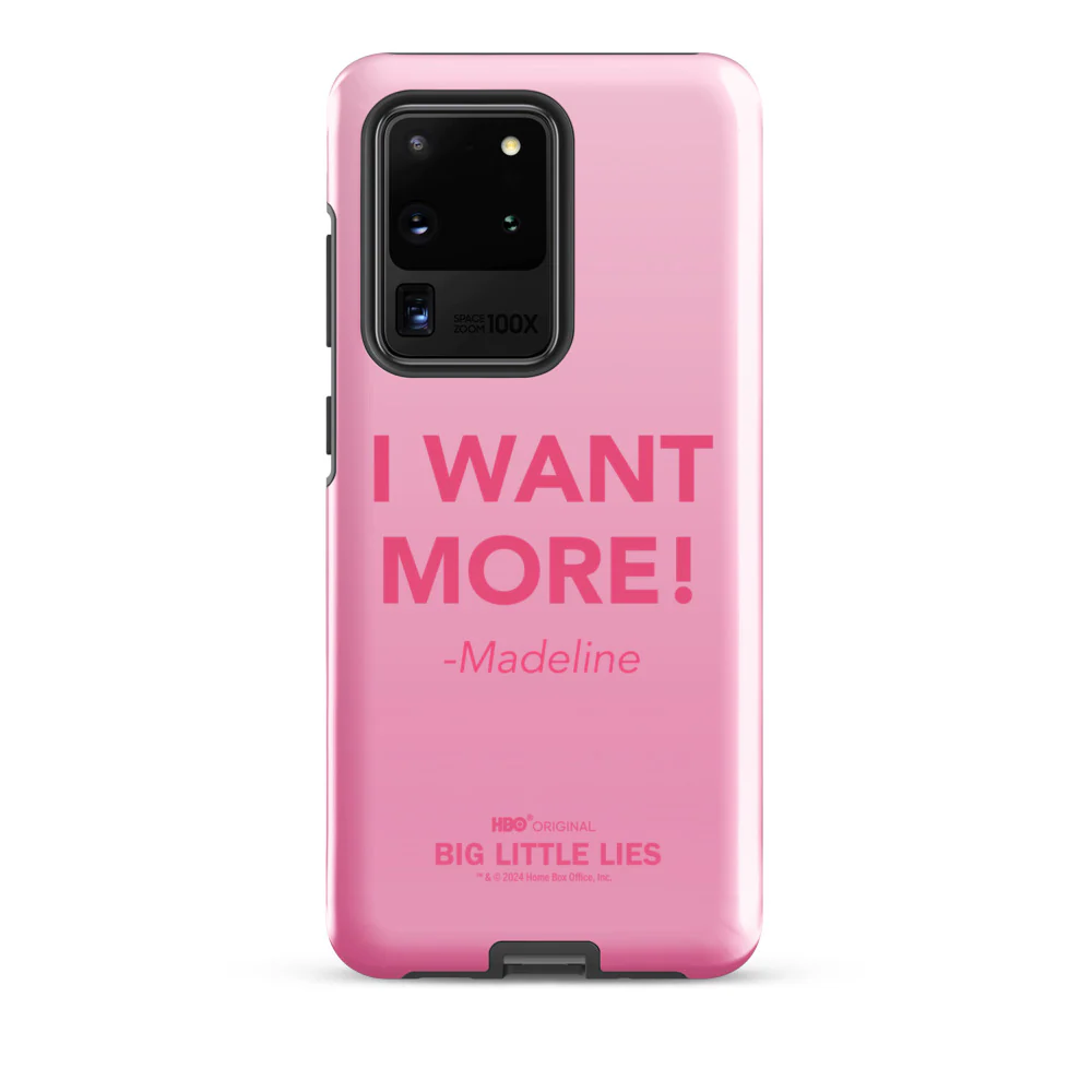 Big Little Lies I Want More! Samsung Tough Case 9 Big Little Lies I Want More! Samsung Tough Case