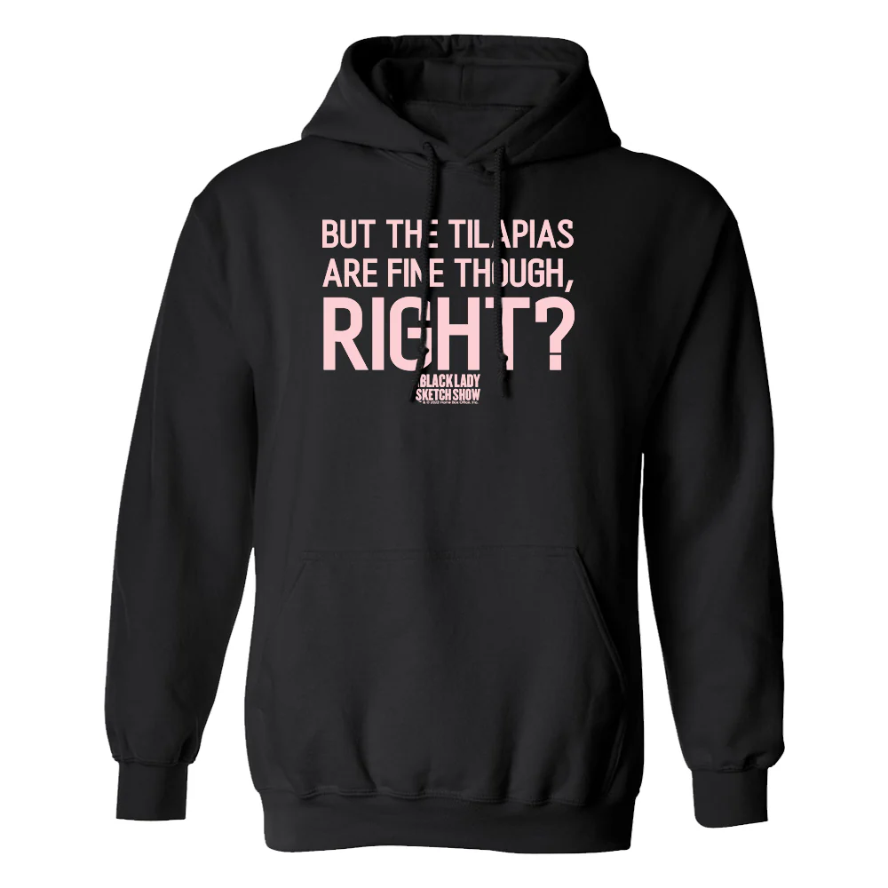 A Black Lady Sketch Show But The Tilapias Hoodie