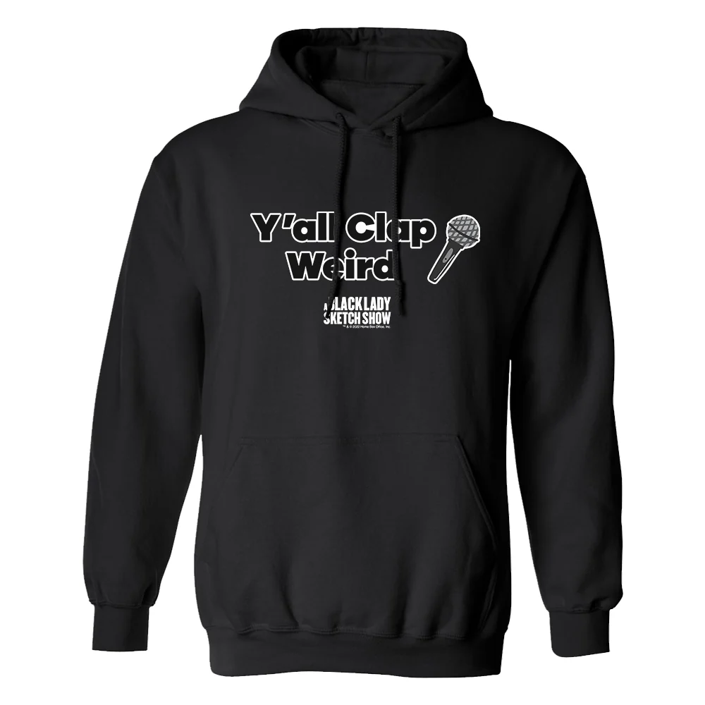 A Black Lady Sketch Show Y'all Clap Weird Hoodie