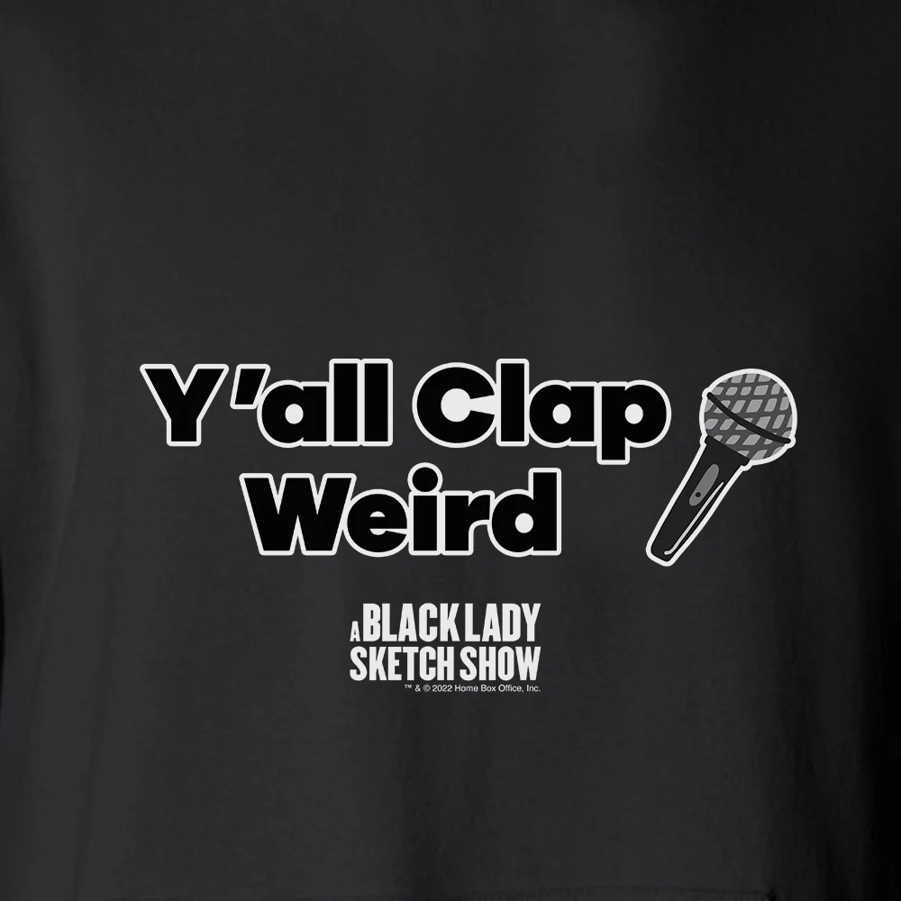 A Black Lady Sketch Show Y'all Clap Weird Hoodie