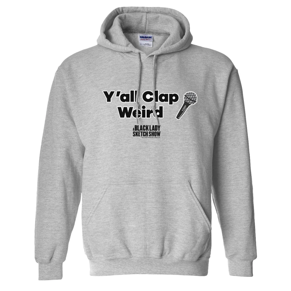 A Black Lady Sketch Show Y'all Clap Weird Hoodie