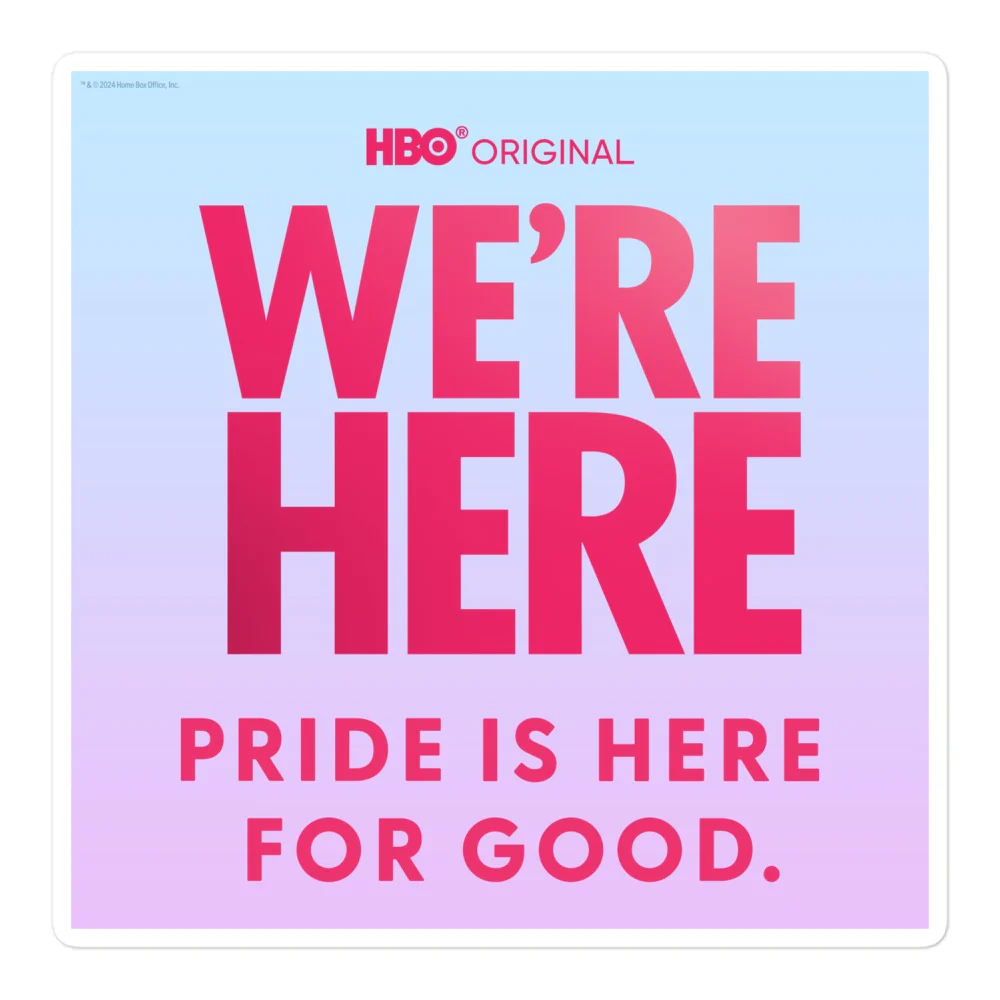 We're Here Pride is Here for Good Sticker