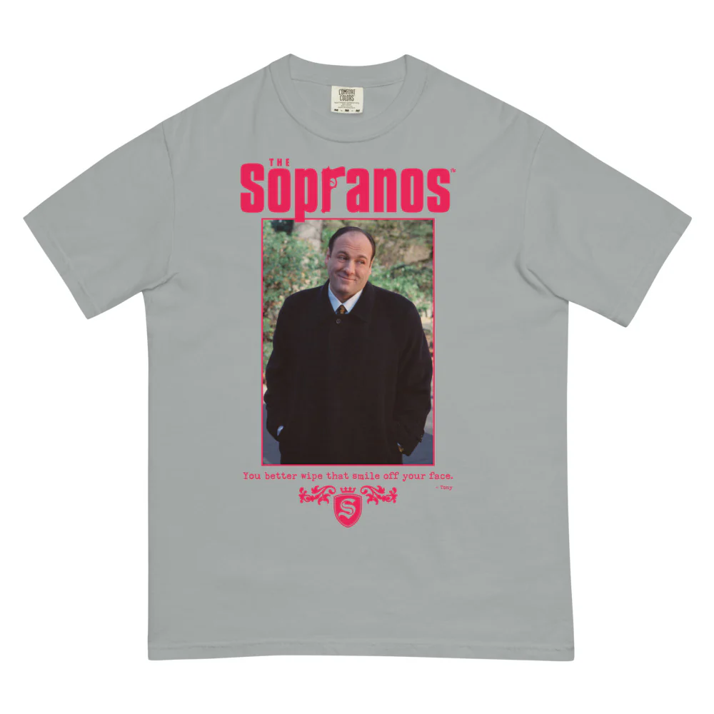 The Sopranos Tony You Better Wipe That Smile Off Your Face Comfort Colors T-Shirt