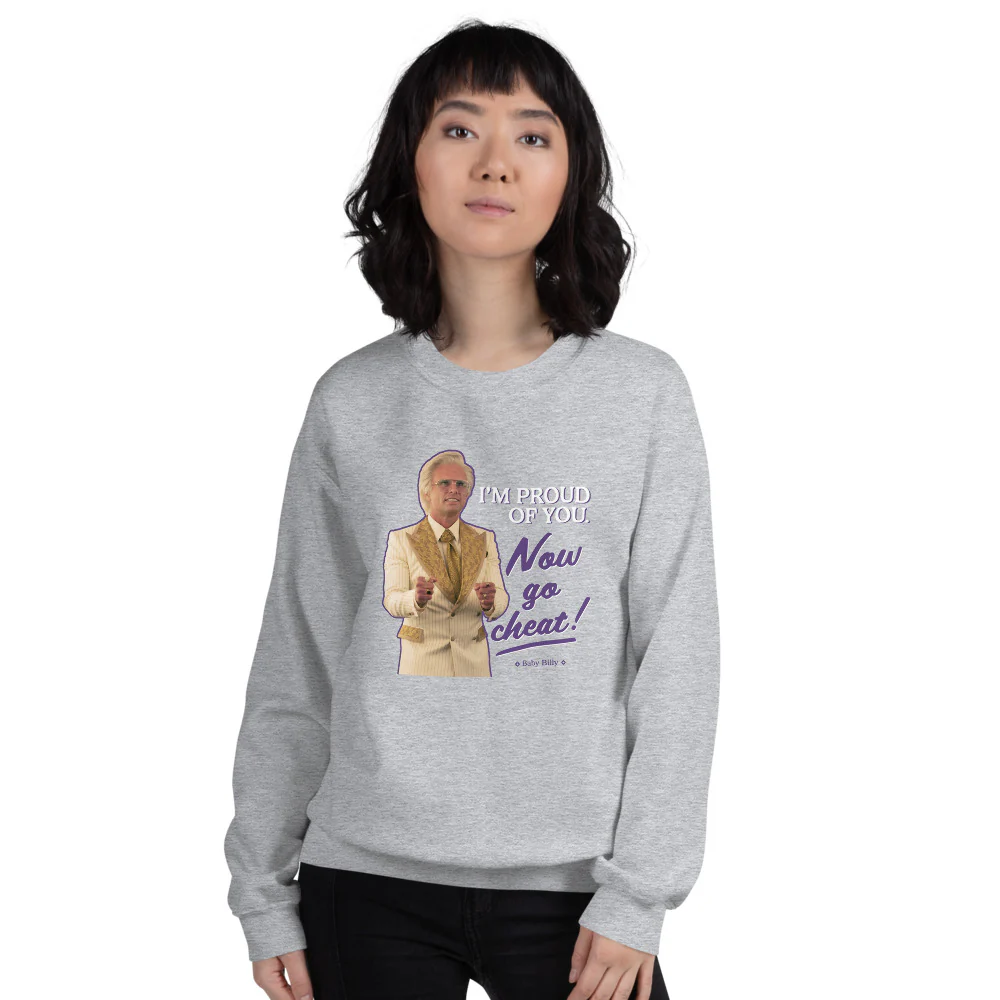 The Righteous Gemstones Crewneck Sweatshirt I'm Proud Of You! Now Go Cheat