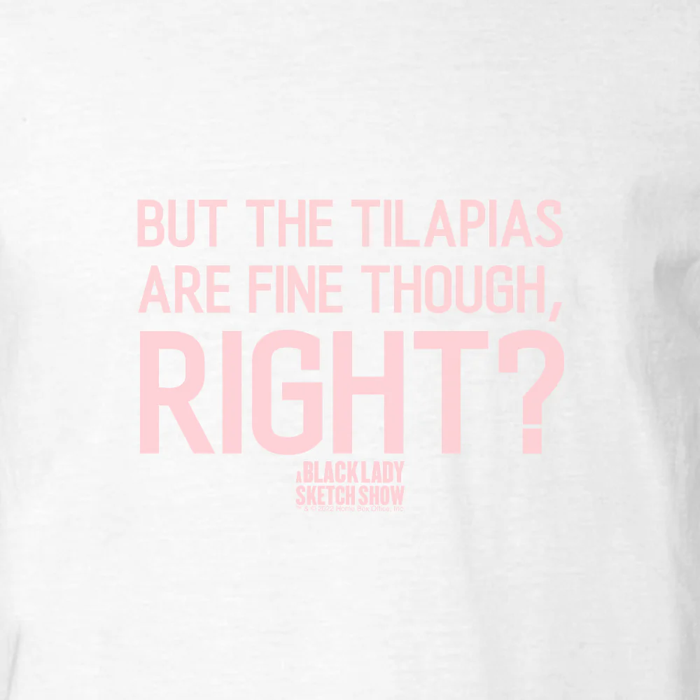 A Black Lady Sketch Show But The Tilapias T-Shirt
