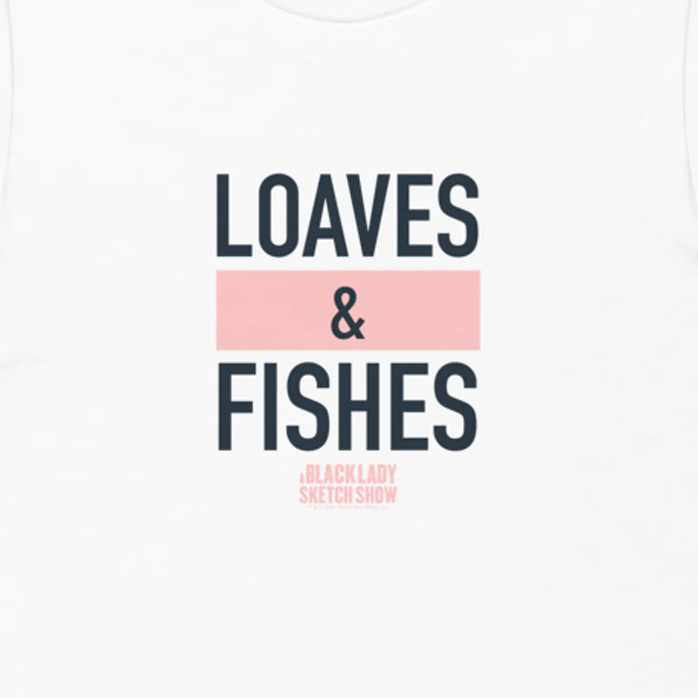 A Black Lady Sketch Show Loaves & Fishes T-Shirt